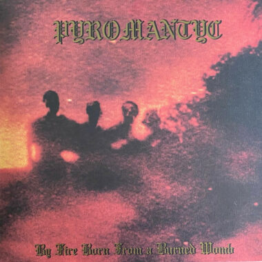 Pyromantyc – By Fire Born From A Burned Womb LP